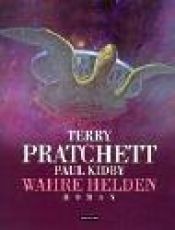 book cover of Wahre Helden by Javier Calvo|Paul Kidby|Terry Pratchett