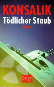 book cover of Tödlicher Staub by Heinz G. Konsalik