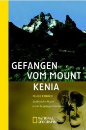 book cover of Gefangen vom Mount Kenia. Gefährliche Flucht in ein Bergsteigerabenteuer by Felice Benuzzi