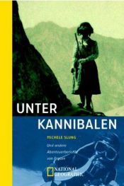 book cover of Unter Kannibalen und andere Abenteuerberichte von Frauen by Michele B. Slung