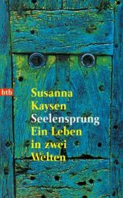 book cover of Durchgeknallt, Seelensprung. Ein Leben in zwei Welten. by Susanna Kaysen