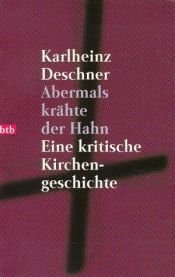 book cover of Abermals krähte der Hahn. Eine kritische Kirchengeschichte. by Karlheinz Deschner