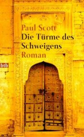 book cover of Die Türme des Schweigens. (Das Reich der Sahibs III) by Paul Scott