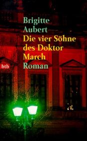 book cover of Die vier Söhne des Doktor March by Brigitte Aubert