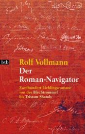 book cover of Der Roman-Navigator. Zweihundert Lieblingsromane von der Blechtrommel bis Tristam Shandy. by Rolf Vollmann