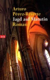 book cover of Jagd auf Matutin by Arturo Pérez-Reverte