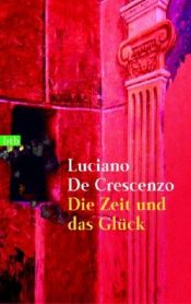 book cover of Il tempo e la felicita by Luciano De Crescenzo