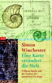 book cover of Eine Karte verändert die Welt. William Smith und die Geburt der modernen Geologie. by Simon Winchester