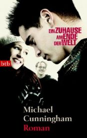 book cover of Ein Zuhause am Ende der Welt by Michael Cunningham