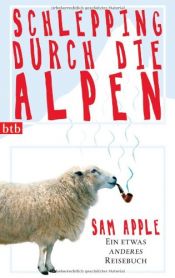 book cover of Schlepping durch die Alpen: Ein etwas anderes Reisebuch by Sam Apple
