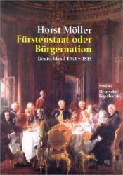 book cover of Fürstenstaat oder Bürgernation : Deutschland 1763 - 1815 (Siedler Deutsche Geschichte) by Horst Möller