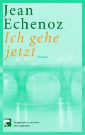 book cover of Ich gehe jetzt by Jean Echenoz