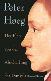 book cover of Der Plan von der Abschaffung des Dunkels by Peter Høeg