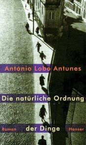 book cover of Die natürliche Ordnung der Dinge by António Lobo Antunes
