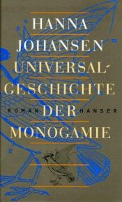 book cover of Universalgeschichte der Monogamie by Hanna Johansen