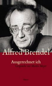 book cover of Me of All People: Alfred Brendel in Conversation With Martin Meyer by Alfred Brendel
