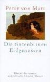 book cover of Die tintenblauen Eidgenossen by Peter von Matt