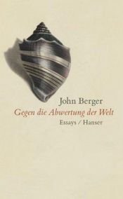 book cover of Gegen die Abwertung der Welt. Essays by John Berger