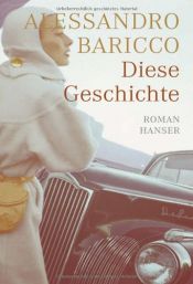 book cover of Diese Geschichte (Questa storia) by Alessandro Baricco