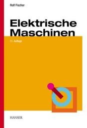 book cover of Elektrische Maschinen by Rolf Fischer