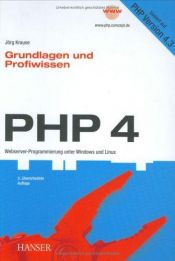 book cover of PHP 4. Grundlagen und Profiwissen. Webserver- Programmierung unter Windows und Linux. by Jörg Krause