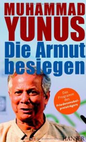 book cover of Die Armut besiegen. Das Programm des Friedensnobelpreisträgers by Muhammad Yunus