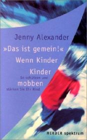 book cover of ' Das ist gemein.' Wenn Kinder Kinder mobben. So schützen und stärken Sie Ihr Kind. by Jenny Alexander