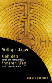 book cover of Geh den inneren Weg. Texte der Achtsamkeit und Kontemplation. by Willigis Jäger