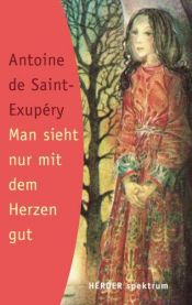 book cover of Man sieht nur mit dem Herzen gut by Antoine de Saint-Exupéry