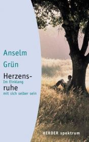 book cover of Herzensruhe : im Einklang mit sich selber sein by Άνσελμ Γκριν