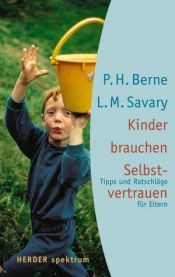 book cover of Kinder brauchen Selbstvertrauen : Tipps und Ratschläge für Eltern by Patricia H. Berne