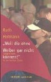 book cover of ' Weil die ohne Weiber gar nicht können'. Junge Frauen in der rechten Szene. by Ruth Hofmann
