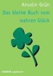 book cover of Das kleine Buch vom wahren Glück by Ансельм Грюн