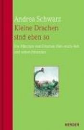 book cover of Kleine Drachen sind eben so by Andrea Schwarz