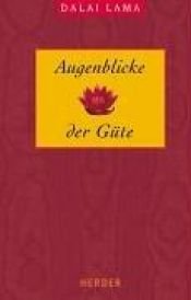book cover of Augenblicke der Güte by Dalai Lama