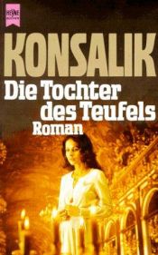 book cover of Die Tochter des Teufels: Roman (Heyne-Buch ; Nr. 827) by Heinz G. Konsalik
