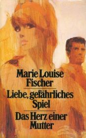 book cover of Das Herz einer Mutter by Marie Louise Fischer