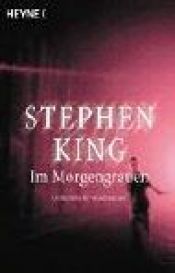 book cover of Im Morgengrauen : unheimliche Geschichten by Stīvens Kings