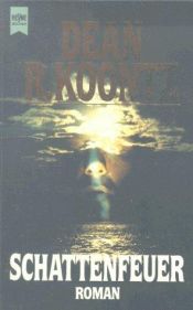 book cover of Schattenfeuer. Ein unheimlicher Roman. by Dean Koontz