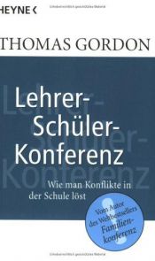 book cover of Lehrer - Schüler - Konferenz. Wie man Konflikte in der Schule löst. by Thomas Gordon
