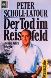 book cover of Der Tod im Reisfeld. Dreissig Jahre Krieg in Indochina by Peter Scholl-Latour
