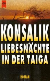book cover of Liebesnächte in der Taiga by Конзалик, Хайнц Гюнтер
