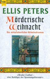 book cover of Bruder Cadfael und die Mörderische Weihnacht. Ein mittelalterlicher Kriminalroman by Edith Pargeter