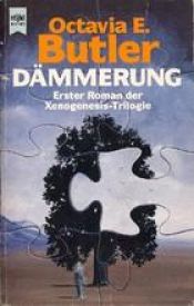 book cover of Dämmerung. Erster Roman der Xenogenesis- Trilogie. by Octavia E. Butler