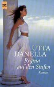 book cover of Regina Auf Den Stufen by Utta Danella