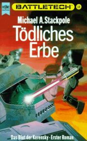 book cover of Battletech, Band 10: Tödliches Erbe, Das Blut der Kerensky Trilogie Band 1 by Michael A. Stackpole