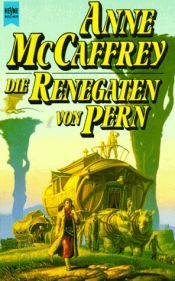 book cover of Die Renegaten von Pern. Zehnter Roman des Drachenreiter- Zyklus. by Anne McCaffrey