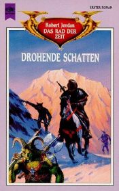 book cover of Das Rad der Zeit 01. Drohende Schatten. Roman. ( Fantasy). by Robert Jordan