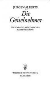 book cover of Haffmans Kriminalromane bei Heyne, Nr.70, Die Geiselnehmer by Jürgen Alberts