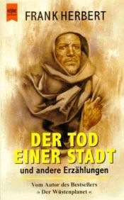 book cover of Der Tod einer Stadt. Gesammelte Erzählungen. by Frank Herbert